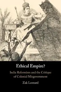 Ethical Empire?: India Reformism and the Critique of Colonial Misgovernment