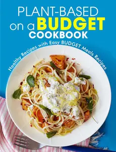 Plant-Based on a Budget Cookbook