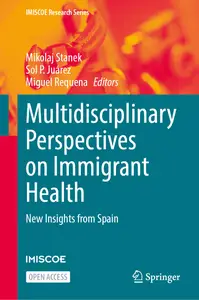 Multidisciplinary Perspectives on Immigrant Health: New Insights from Spain (IMISCOE Research Series)