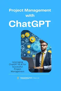 Project Management with ChatGPT: Practical applications of ChatGPT to enhance productivity