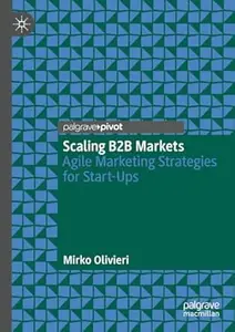 Scaling B2B Markets: Agile Marketing Strategies for Startups