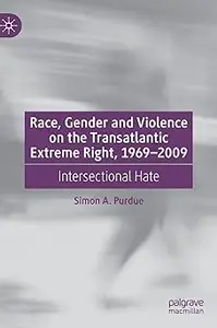 Race, Gender and Violence on the Transatlantic Extreme Right, 1969–2009: Intersectional Hate