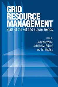 Grid Resource Management: State of the Art and Future Trends