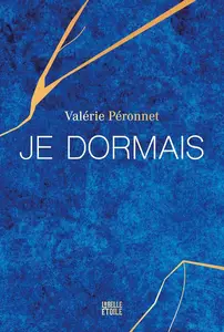 Valérie Péronnet, "Je dormais"