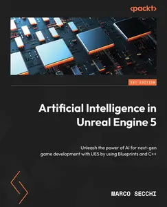 Artificial Intelligence in Unreal Engine 5: Unleash the power of AI for next-gen game development