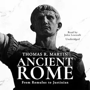 Ancient Rome: From Romulus to Justinian [Audiobook] (repost)