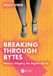 Breaking Through Bytes: Women Shaping the Digital World