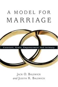 A Model for Marriage: Covenant, Grace, Empowerment and Intimacy