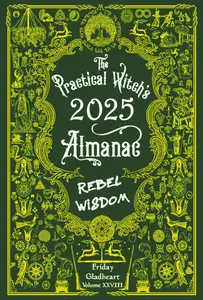 The Practical Witch's Almanac 2025: Rebel Wisdom