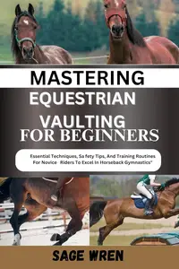 Mastering Equestrian Vaulting for Beginners