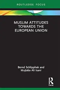 Muslim Attitudes Towards the European Union