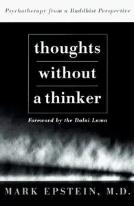 Thoughts Without A Thinker: Psychotherapy From A Buddhist Perspective