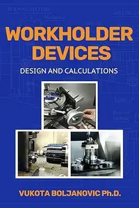 Workholder Devices: Design and Calculations