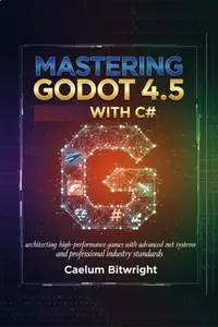 Mastering Godot 4.5 with C#