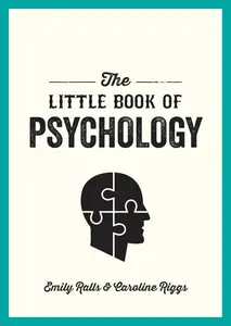 The Little Book of Psychology: An Introduction to the Key Psychologists and Theories You Need to Know [Repost]