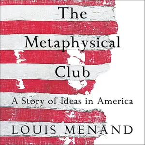 The Metaphysical Club: A Story of Ideas in America