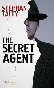 The Secret Agent: In Search of America's Greatest World War II Spy