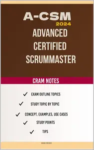 Advanced Certified ScrumMaster (A-CSM): Cram Notes,Tips and Study Points: 2024