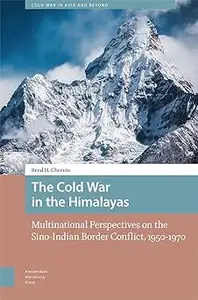 The Cold War in the Himalayas: Multinational Perspectives on the Sino-Indian Border Conflict, 1950-1970