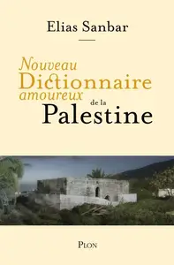 Elias Sanbar, "Nouveau dictionnaire amoureux de la Palestine"