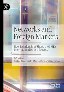 Networks and Foreign Markets: How Relationships Shape the SME's Internationalization Process