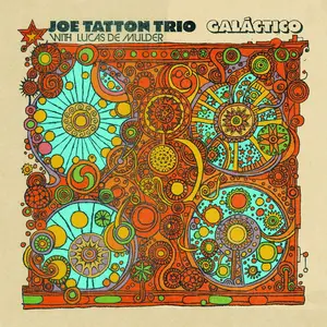 Joe Tatton Trio - Galáctico (2024) [Official Digital Download]