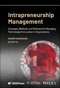 Intrapreneurship Management: Concepts, Methods, and Software for Managing Technological Innovation in Organizations