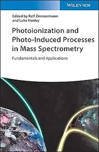 Photoionisation and Photo-Induced Processes in Mass Spectrometry: Fundamentals and Applications