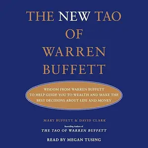 The New Tao of Warren Buffett: Wisdom from Warren Buffett to Guide You to Wealth and Make the Best Decisions [Audiobook]