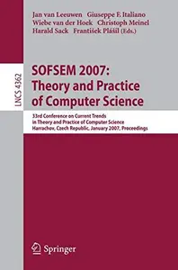 SOFSEM 2007: Theory and Practice of Computer Science: 33rd Conference on Current Trends in Theory and Practice of Computer Scie