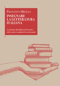 Insegnare la letteratura italiana - Francesco Brollo