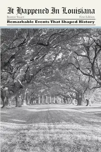It Happened in Louisiana : Remarkable Events that Shaped History