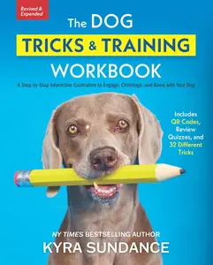The Dog Tricks and Training Workbook, Revised and Expanded: A Step-by-Step Interactive Curriculum to Engage
