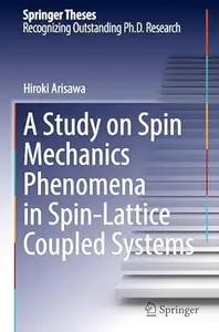 A Study on Spin Mechanics Phenomena in Spin-Lattice Coupled Systems