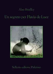 Un segreto per Flavia de Luce - Alan Bradley