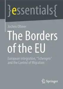 The Borders of the EU: European Integration, "Schengen" and the Control of Migration (essentials)