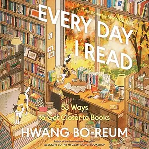 Every Day I Read: 53 Ways to Get Closer to Books [Audiobook]