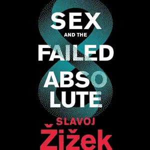 Sex and the Failed Absolute [Audiobook]