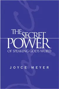 The Secret Power of Speaking God's Word