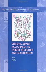 Virtual ADMET Assessment in Target Selection and Maturation: Volume 6 Solvay Pharmaceutical Conferences