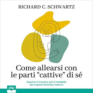 ]«Come allearsi con le parti “cattive” di sé» by Richard C. Schwartz