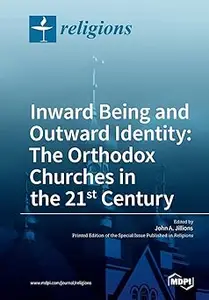 Inward Being and Outward Identity: The Orthodox Churches in the 21st Century