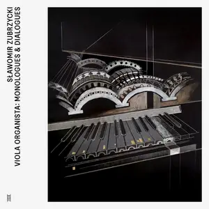 Sławomir Zubrzycki & Lilianna Stawarz - Viola Organista: Monologues & Dialogues (2025)