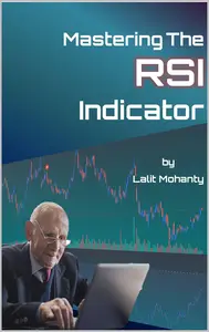 Mastering the RSI Trading Indicator by Lalit Mohanty