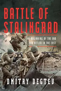 Battle of Stalingrad: The Beginning of the End for Hitler in the East