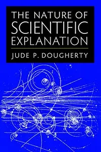 The Nature of Scientific Explanation