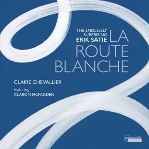 Claire Chevallier - La Route blanche: The Endlessly Surprising Erik Satie (2026) [Official Digital Download 24/96]