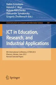 ICT in Education, Research, and Industrial Applications: 8th International Conference, ICTERI 2012, Kherson, Ukraine, June 6-10