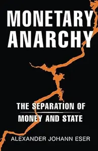 Monetary Anarchy: The Separation of Money and State