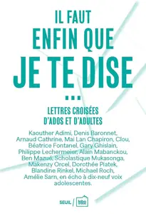 Collectif, "Il faut enfin que je te dise... : Lettres croisées d'ados et d'adultes"